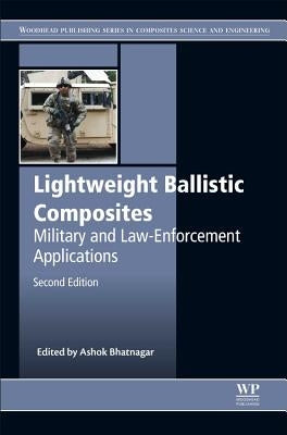 Lightweight Ballistic Composites: Military and Law-Enforcement Applications by Bhatnagar, Ashok