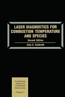 Laser Diagnostics for Combustion Temperature and Species by Eckbreth, Alan C.