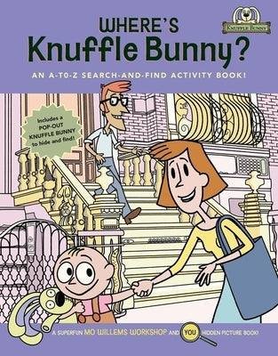 Where's Knuffle Bunny?: An A-To-Z Search-And-Find Book by Mo Willems Workshop