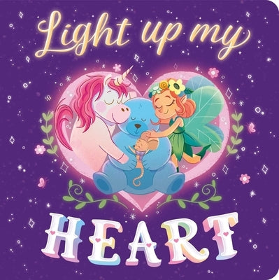 Light Up My Heart: Padded Board Book by Igloobooks