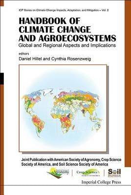 Handbook of Climate Change and Agroecosystems: Global and Regional Aspects and Implications - Joint Publication with the American Society of Agronomy, by Hillel, Daniel