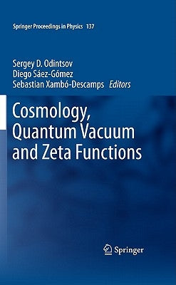 Cosmology, Quantum Vacuum and Zeta Functions: In Honor of Emilio Elizalde by Odintsov, Sergey D.