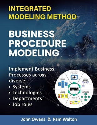 Business Procedure Modeling: Implementing core enterprise activities across diverse Systems, Technologies, Departments and Job Roles. by Walton, Pam