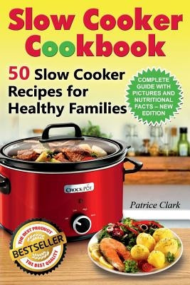 Slow Cooker Cookbook (B&W): 50 Slow Cooker Recipes for Healthy Families by Clark, Patrice