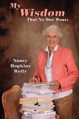 My Wisdom That No One Wants by Reily, Nancy Hopkins