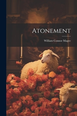 Atonement by Magee, William Connor