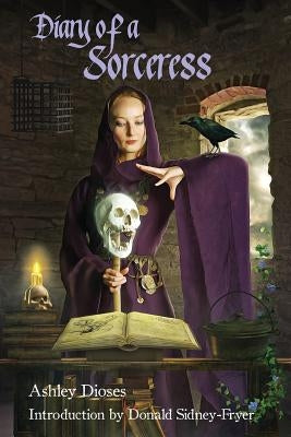 Diary of a Sorceress by Dioses, Ashley