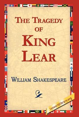 The Tragedy of King Lear by Shakespeare, William