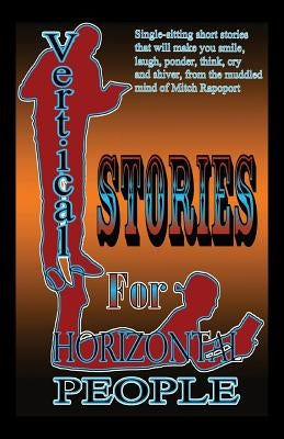 Vertical Stories for Horizontal People by Rapoport, Mitch