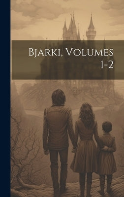 Bjarki, Volumes 1-2 by Anonymous