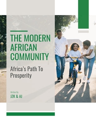 The Modern African Community: Africa's Path To Prosperity by Jzk