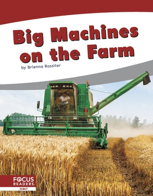 Big Machines on the Farm by Rossiter, Brienna