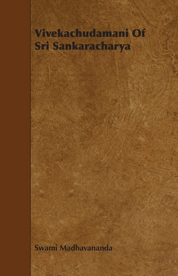 Vivekachudamani Of Sri Sankaracharya by Madhavananda, Swami