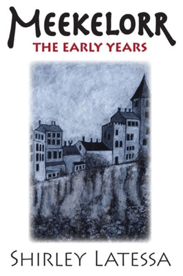 Meekelorr: The Early Years by Latessa, Shirley
