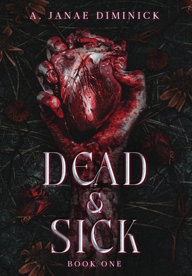 Dead & Sick by Diminick, A. Janae