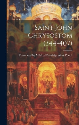 Saint John Chrysostom (344-407) by Puech, Mildred Partridge