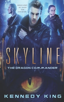 SkyLine: The Dragon Commander by King, Kennedy K.