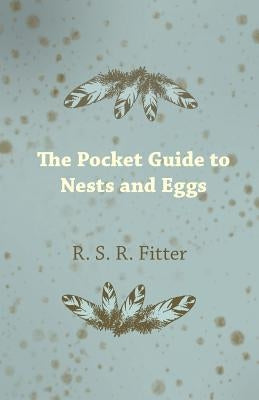 The Pocket Guide to Nests and Eggs by Fitter, R. S. R.