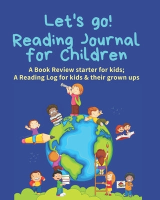 Reading Journal for Children: A Book Review starter for kids; A Reading Log for kids & their grown ups by Journals, A. Day to Remember