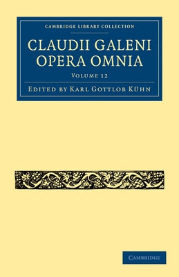Claudii Galeni Opera Omnia by K. Hn, Karl Gottlob