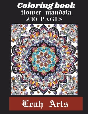 Coloring Book flower mandala: Artistic designs featuring symmetrical and repetitive patterns inspired by flowers and nature. They are often used as by Arts, Leah