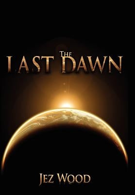 The Last Dawn by Wood, Jez