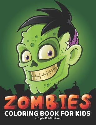 Zombie Coloring Book For Kids: An Easy, Large, Giant, Simple Zombie Coloring Book for Toddlers, Kids, Ages 2-4, Early Learning, Preschool, Kindergart by Publication, Lopilo
