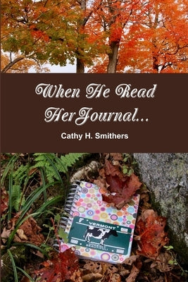 When He Read Her Journal... by Smithers, Cathy H.