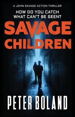 Savage Children by Boland, Peter