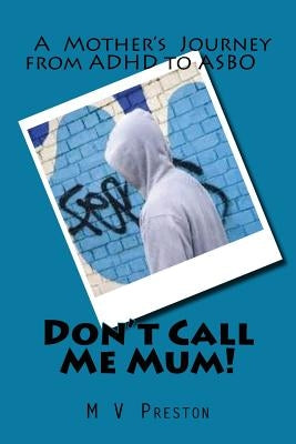 Don't Call Me Mum! by Preston, M. V.