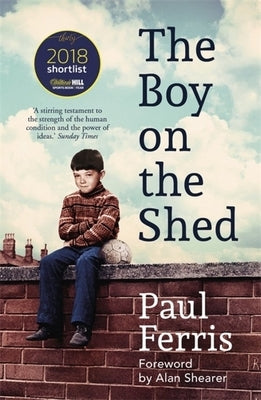 The Boy on the Shed: Shortlisted for the William Hill Sports Book of the Year Award by Ferris, Paul