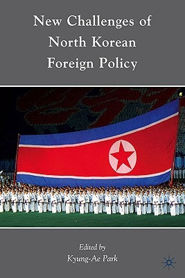 New Challenges of North Korean Foreign Policy by Park, K.