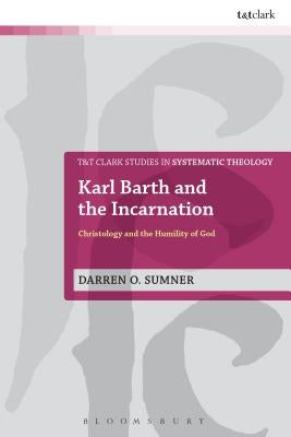 Karl Barth and the Incarnation by Sumner, O. Darren