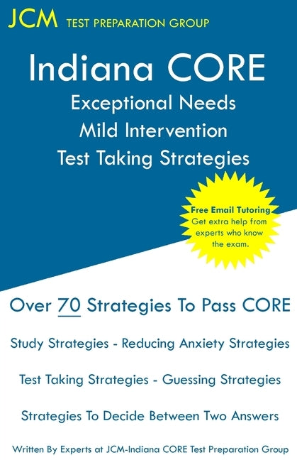 Indiana CORE Exceptional Needs Mild Intervention - Test Taking Strategies: Indiana CORE 025 - Free Online Tutoring by Test Preparation Group, Jcm-Indiana Core