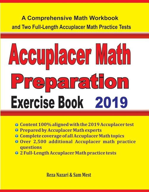 Accuplacer Math Preparation Exercise Book: A Comprehensive Math Workbook and Two Full-Length Accuplacer Math Practice Tests by Nazari, Reza
