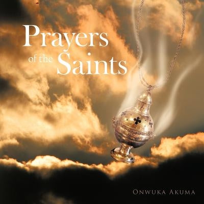 Prayers of the Saints by Akuma, Onwuka