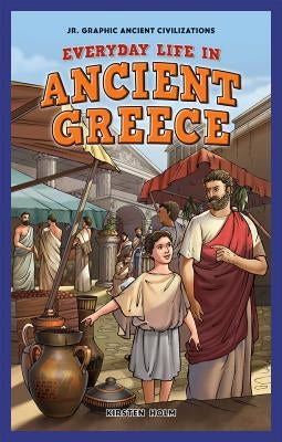 Everyday Life in Ancient Greece by Holm, Kirsten