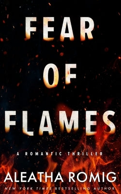 Fear of Flames: Romantic Thriller by Romig, Aleatha