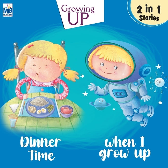 Growing Up: Dinner time and When I grow up by Gogoi, Priyadarshani