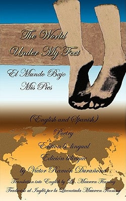 The World Under My Feet: (El Mundo Bajo MIS Pies) by Duraona, Vctor Ramn