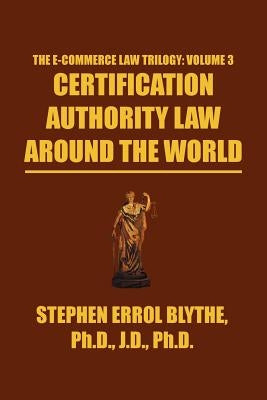 Certification Authority Law: Around The World by Blythe, Stephen Errol