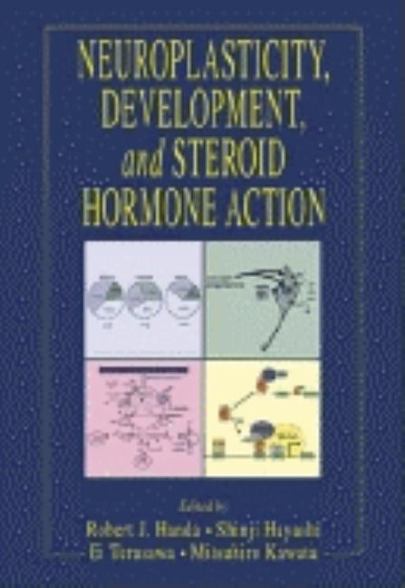 Neuroplasticity, Development, and Steroid Hormone Action by Handa, Robert J.