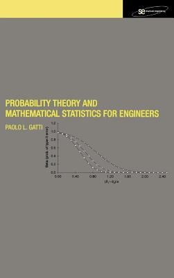 Probability Theory and Mathematical Statistics for Engineers by Gatti, Paolo L.