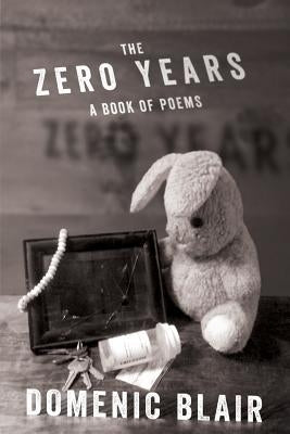 The Zero Years: A Book of Poems by Blair, Domenic