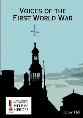 Voices of the First World War by Hill, Jenny