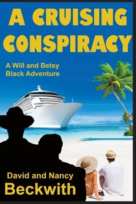 A Cruising Conspiracy: A Will and Betsy Black Adventure by Beckwith, David