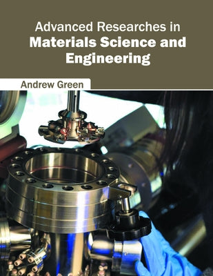 Advanced Researches in Materials Science and Engineering by Green, Andrew