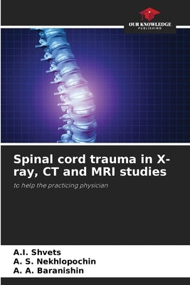 Spinal cord trauma in X-ray, CT and MRI studies by Shvets, A. I.