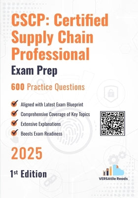 Cscp: Certified Supply Chain Professional 600 Practice Questions: 1st Edition - 2025 by Reads, Versatile