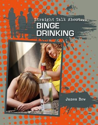 Binge Drinking by Bow, James